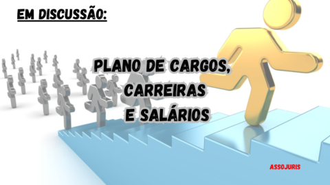 Novo Plano De Cargos Carreiras E Sal Rios Em Discuss O Assojuris