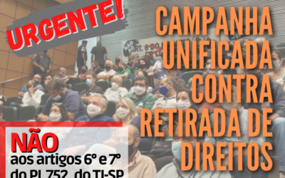 URGENTE – Campanha unificada contra retirada de direitos – NÃO aos artigos 6° e 7°, do PL 752, do TJSP