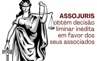 ASSOJURIS OBTÉM DECISÃO LIMINAR INÉDITA EM FAVOR DOS SEUS ASSOCIADOS