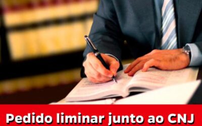Pedido liminar junto ao CNJ para suspender efeitos do Comunicado da Corregedoria