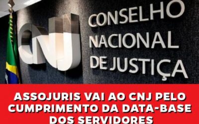 ASSOJURIS VAI AO CNJ PELO CUMPRIMENTO DA DATA-BASE DOS SERVIDORES