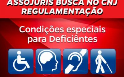 ASSOJURIS BUSCA NO CNJ A REGULAMENTAÇÃO DAS CONDIÇÕES ESPECIAIS DE TRABALHO PARA OS DEFICIENTES FÍSICOS, PORTADORES DE NECESSIDADES ESPECIAIS OU DOENÇA GRAVE