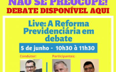 Veja o debate sobre a Reforma da Previdência Estadual