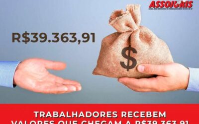 Trabalhadores recebem valores que chegam a R$39.363,91