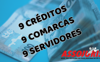 NOVE CRÉDITOS – NOVE COMARCAS – NOVE SERVIDORES ASSOCIADOS – RECEBEM R$ 256.295,74
