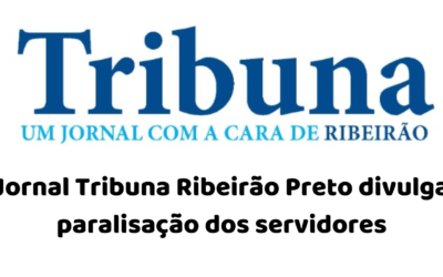 Jornal Tribuna Ribeirão Preto divulga paralisação dos servidores