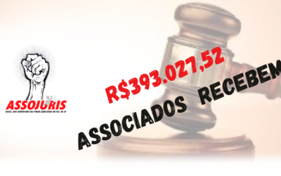R$393.027,52 é o que associados da Assojuris estão recebendo