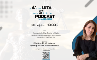 PODCAST – Dra. Cristiane Dultra discorre sobre direito dos servidores, ações e seus reflexos
