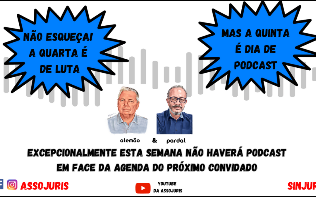 Excepcionalmente esta semana não haverá podcast