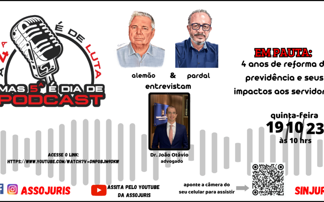 PODCAST – 4 anos de Reforma da Previdência e seus Impactos aos Servidores