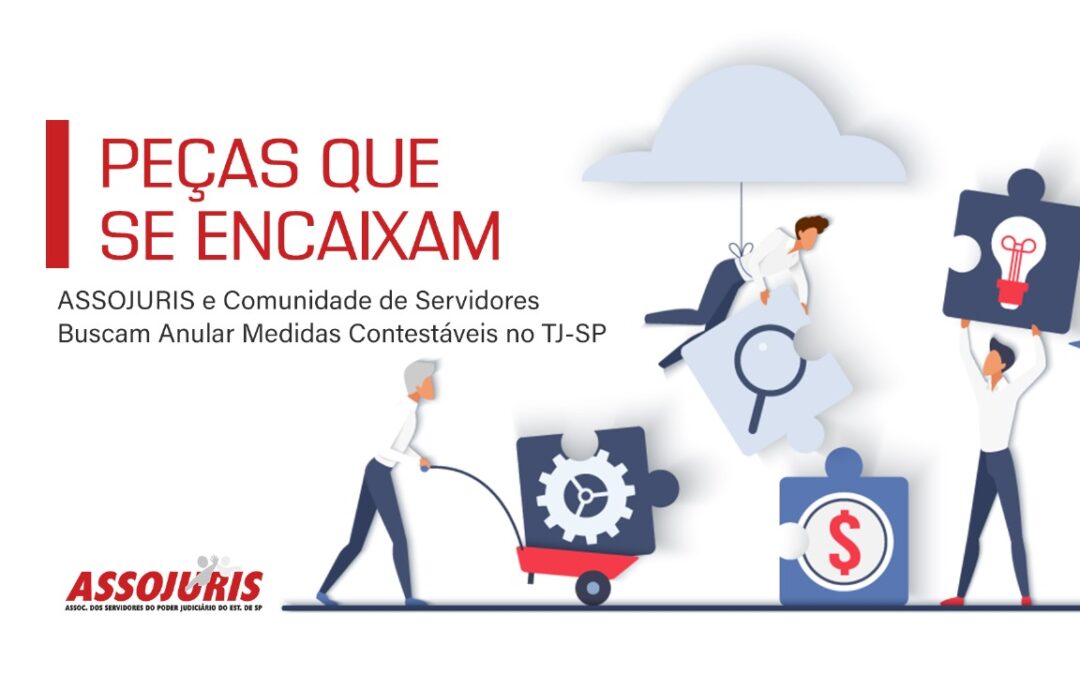 CNJ – ASSOJURIS BUSCA DECLARAÇÃO DE NULIDADE DE ATOS ADMINISTRATIVOS DO TJ-SP