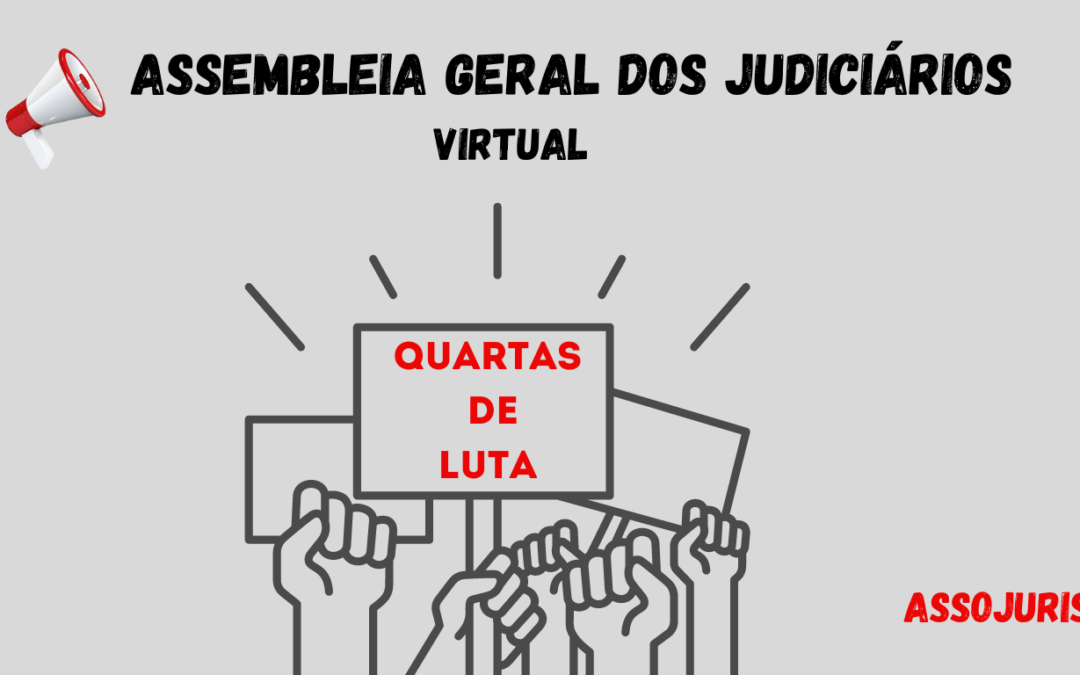 Hoje – Quarta de Luta – 19 hs – Assembleia Geral dos Judiciários