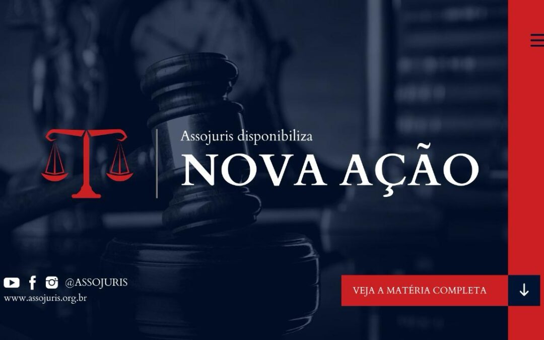 A ASSOJURIS disponibiliza Nova Ação – Recálculo do Adicional por Tempo de Serviço – lncidência do Adicional de Qualificação – Verba de Caráter Permanente