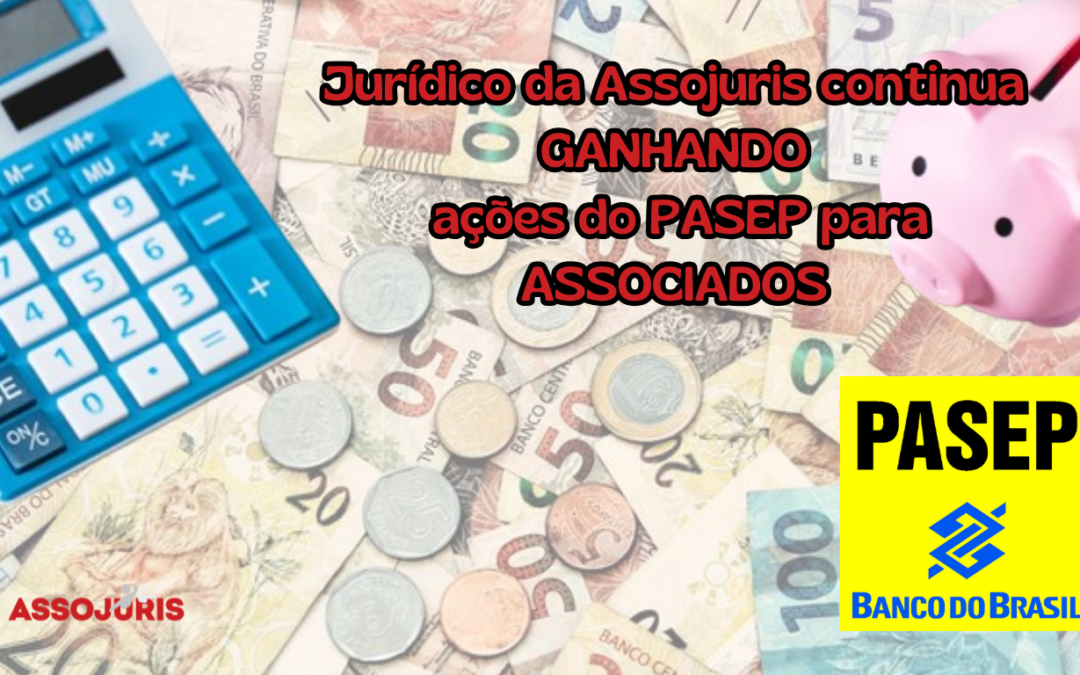 Pasep – Ação Procedente – Associada da Assojuris Beneficiária