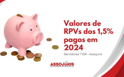 Valores de RPVs dos 1,5% pagos em 2024 – Servidores TJSP – Assojuris