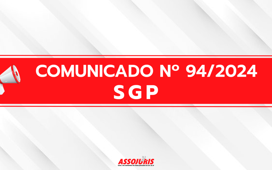 Presidência do TJSP amplia reconhecimento de Direitos de Servidores – Comunicado n. 94/2024 – SGP