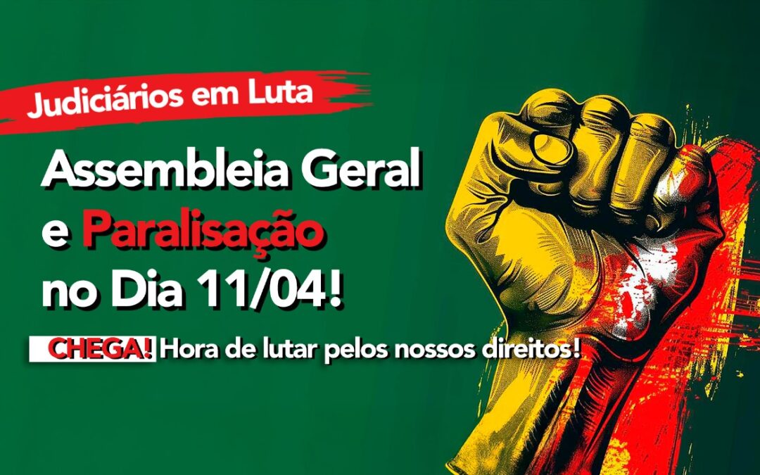 JUDICIÁRIOS EM LUTA – ASSEMBLEIA GERAL E PARALISAÇÃO