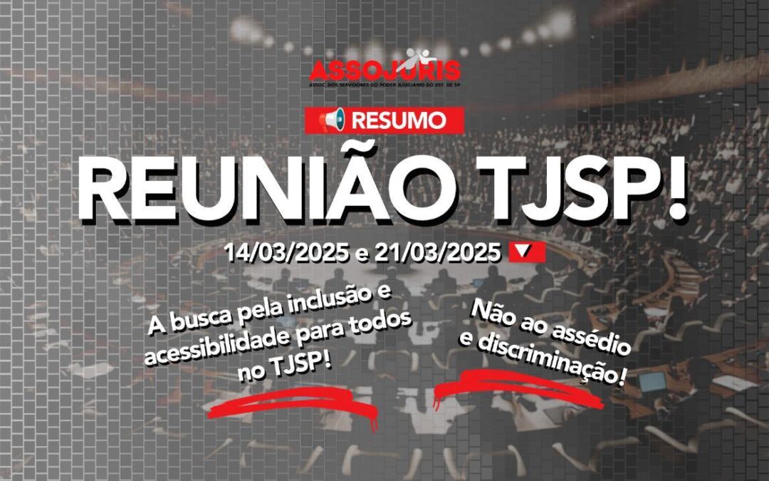 A Luta incessante para extirpar a prática de assédio e discriminação no TJSP – Acessibilidade e inclusão como meta