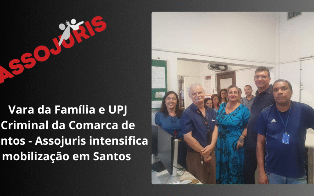 Vara da Família e UPJ Criminal da Comarca de Santos – Assojuris intensifica mobilização em Santos