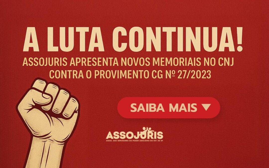 A LUTA CONTINUA! ASSOJURIS APRESENTA MEMORIAIS EM PCA CONTRA O PROVIMENTO CG Nº. 27/2023
