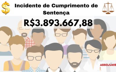 R$3.883.667,88 – Cumprimento de Sentença – Departamento Jurídico- Assojuris