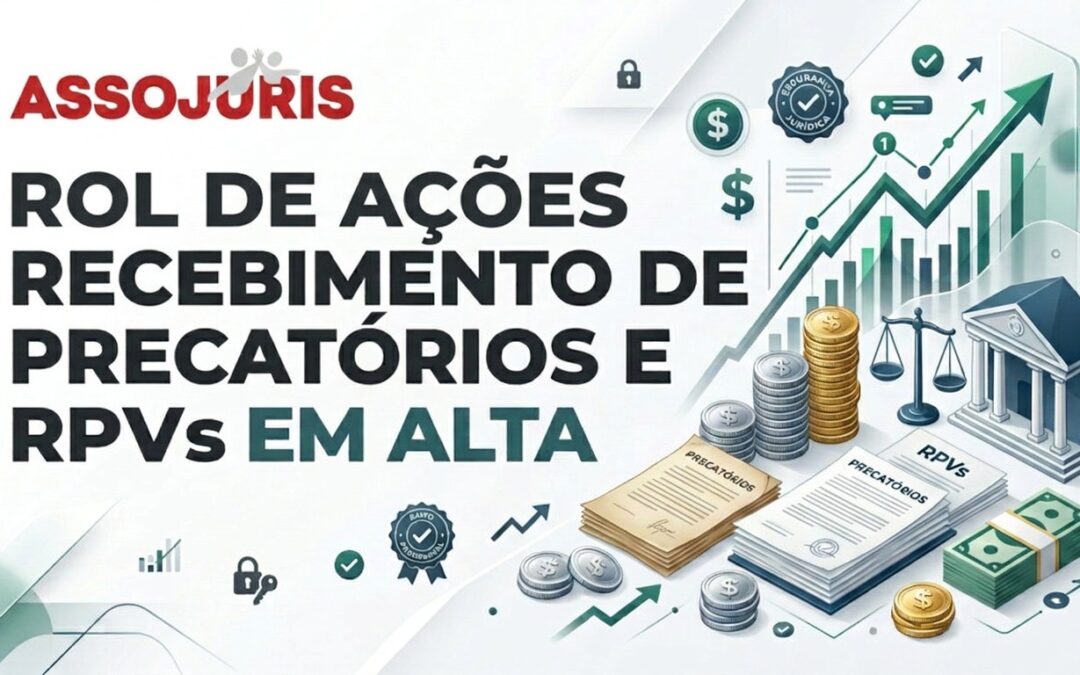 Rol de Ações da Assojuris – Recebimento de Precatórios e RPVs – em alta